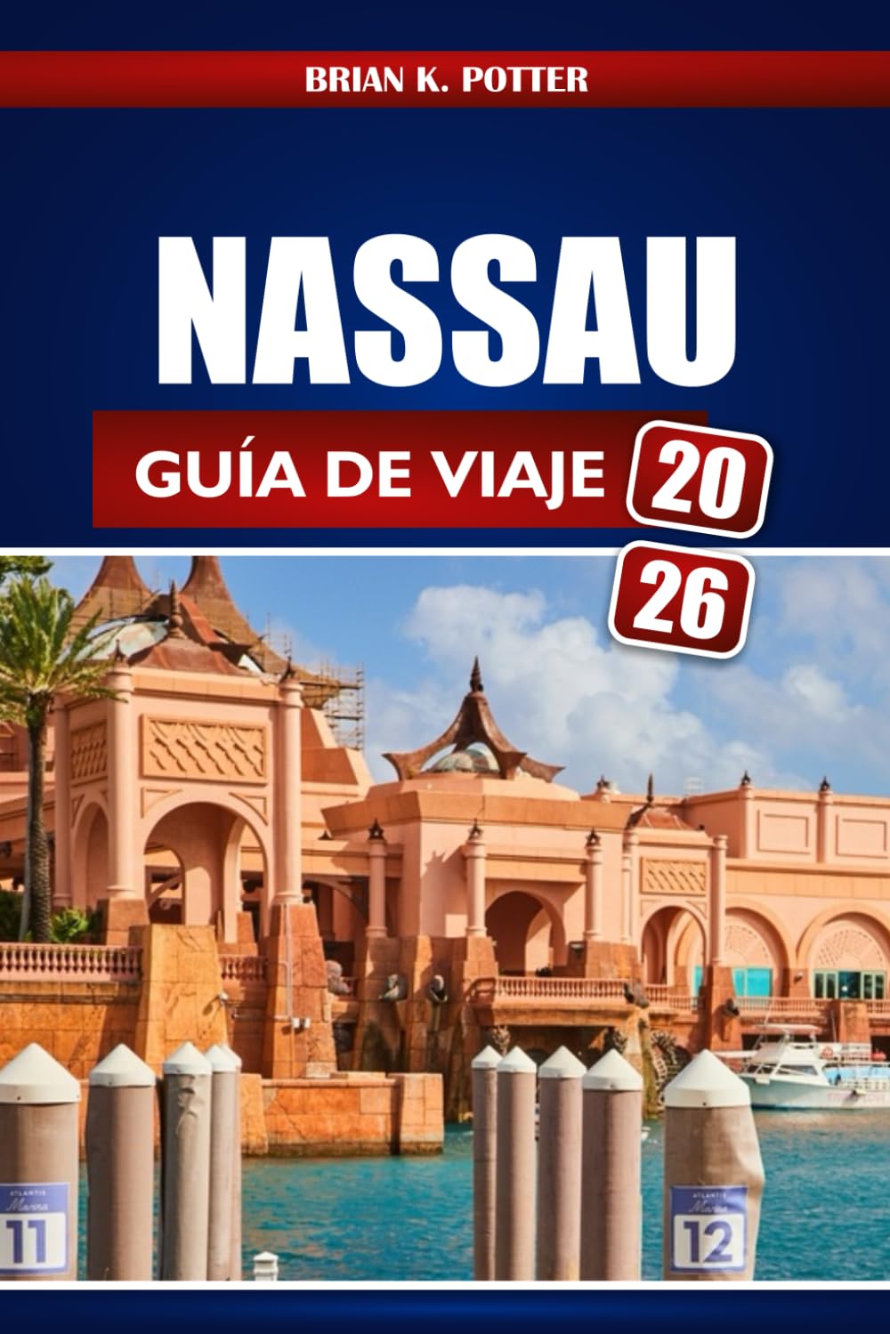 Nassau Guía De Viaje 2026: Consejos de expertos, joyas ocultas, secretos locales e ideas de aventuras para una escapada inolvidable a las Bahamas.
