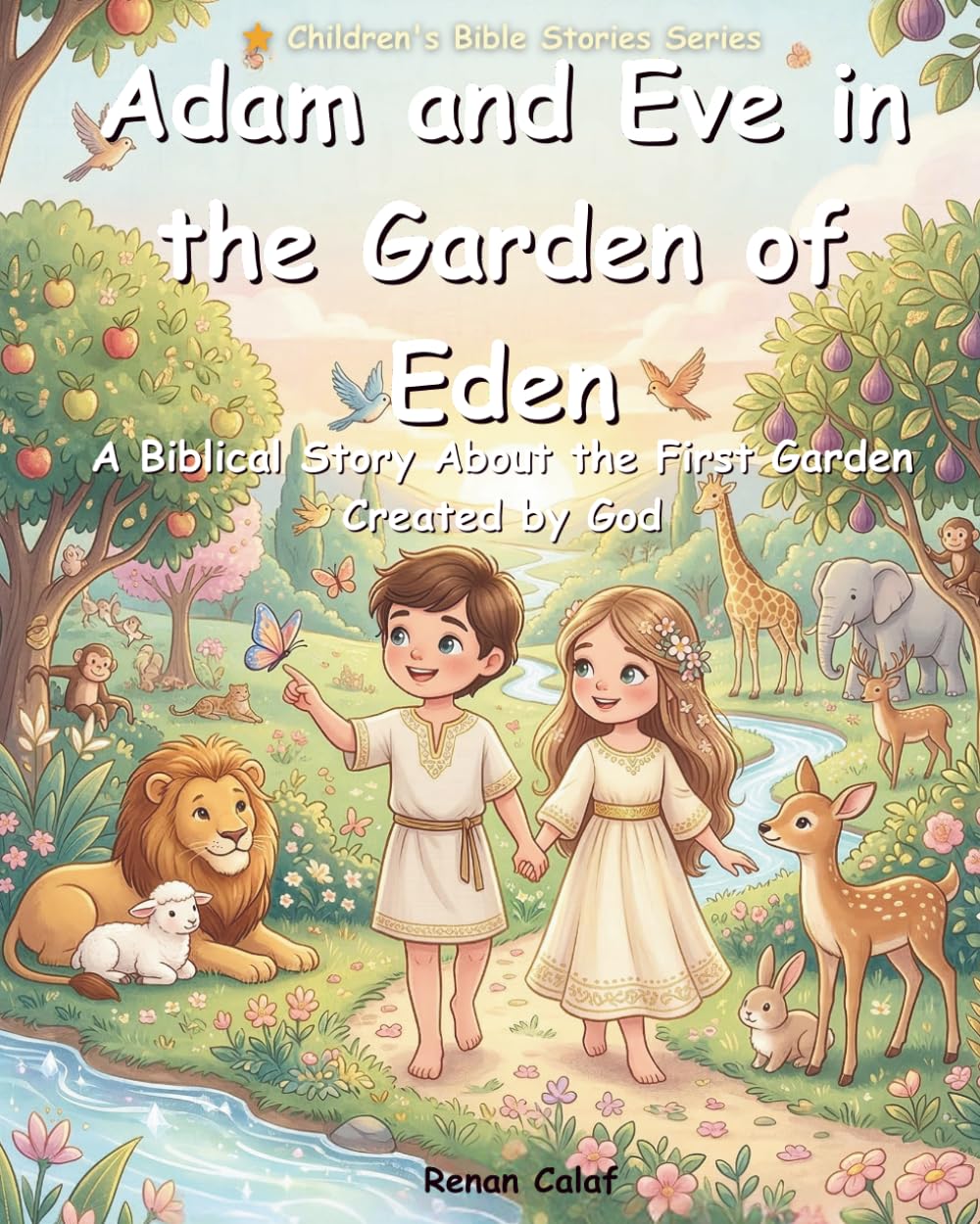 Adam and Eve in the Garden of Eden: Children's Bible story about creation and choices – an easy-to-read picture book