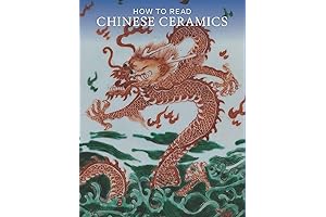 How to Read Chinese Ceramics: Unlock the Beauty and History of Chinese Art