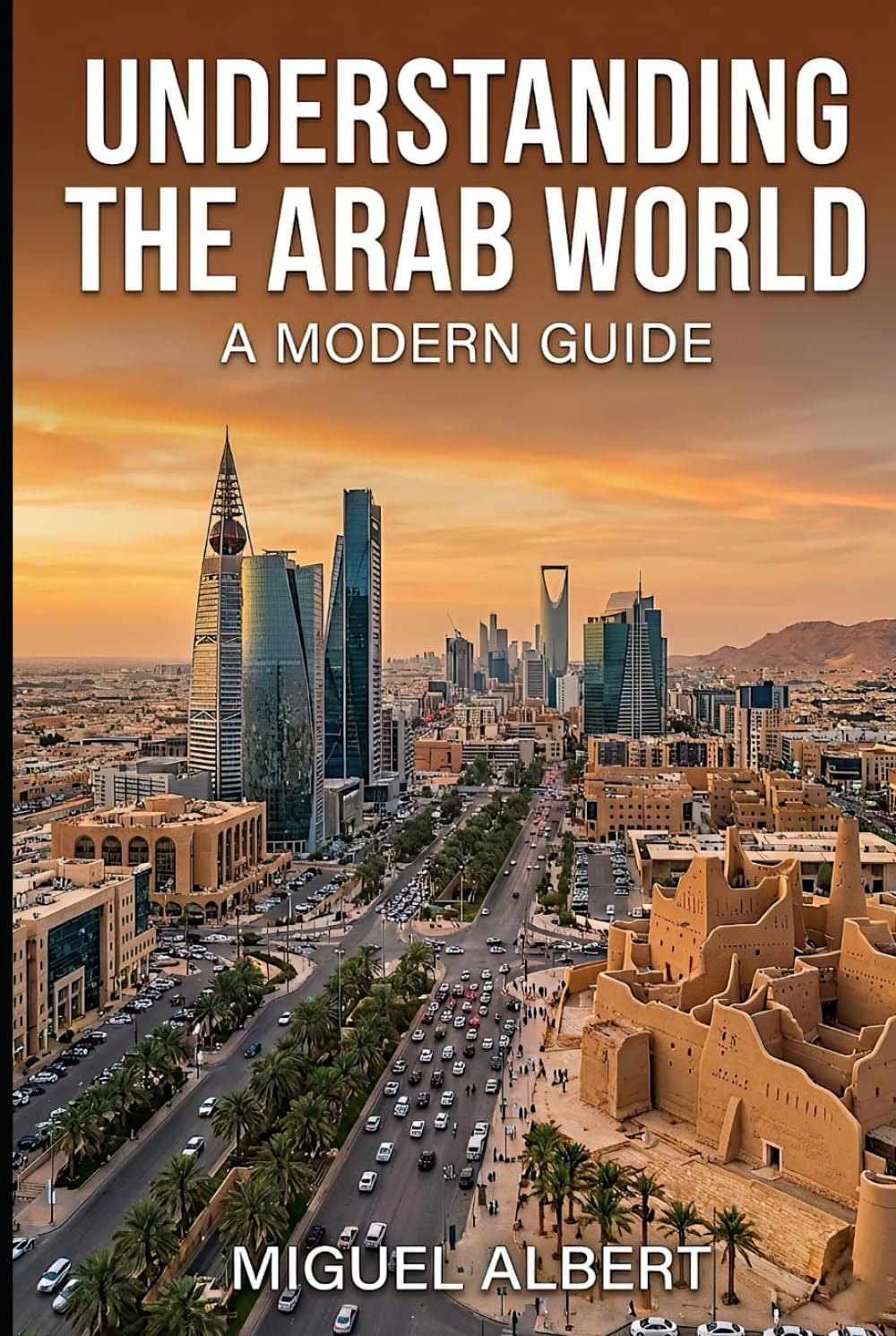 Understanding the Arab World: A Modern Guide