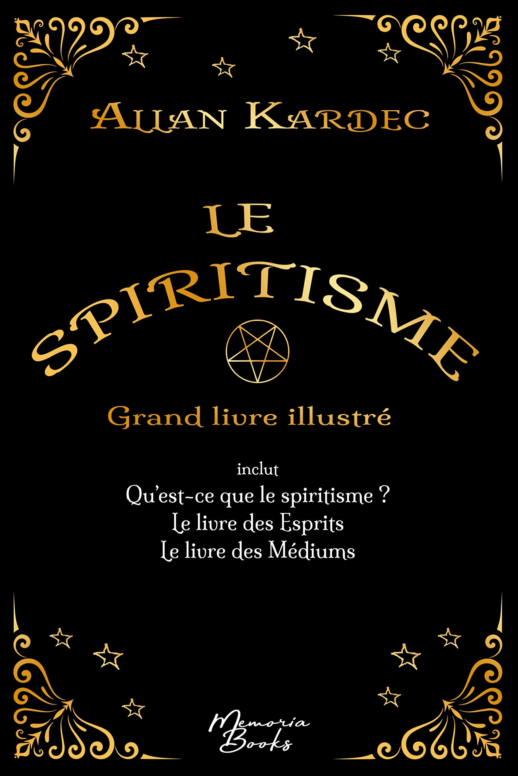 Le spiritisme - Grand livre illustré: réunit Qu'est-ce que le spiritisme, Le livre des Esprits et Le livre des Médiums