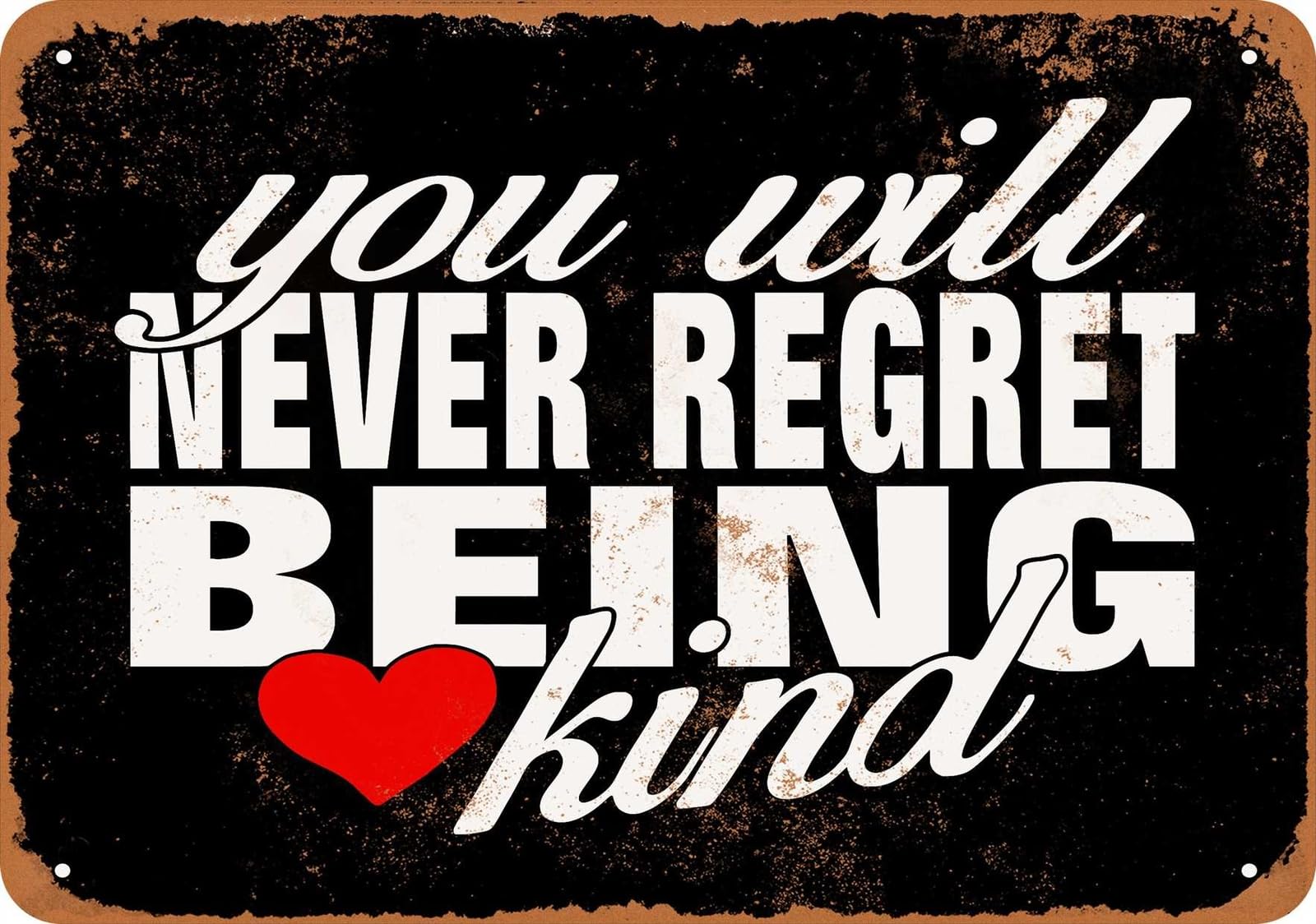 Metal Sign - You'll Never Regret Being Kind (BLACK) - Vintage Look home decor