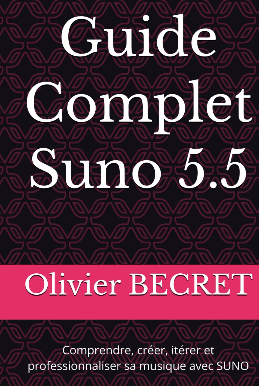 Guide Complet Suno 5.5: Comprendre, créer, itérer et professionnaliser sa musique avec SUNO