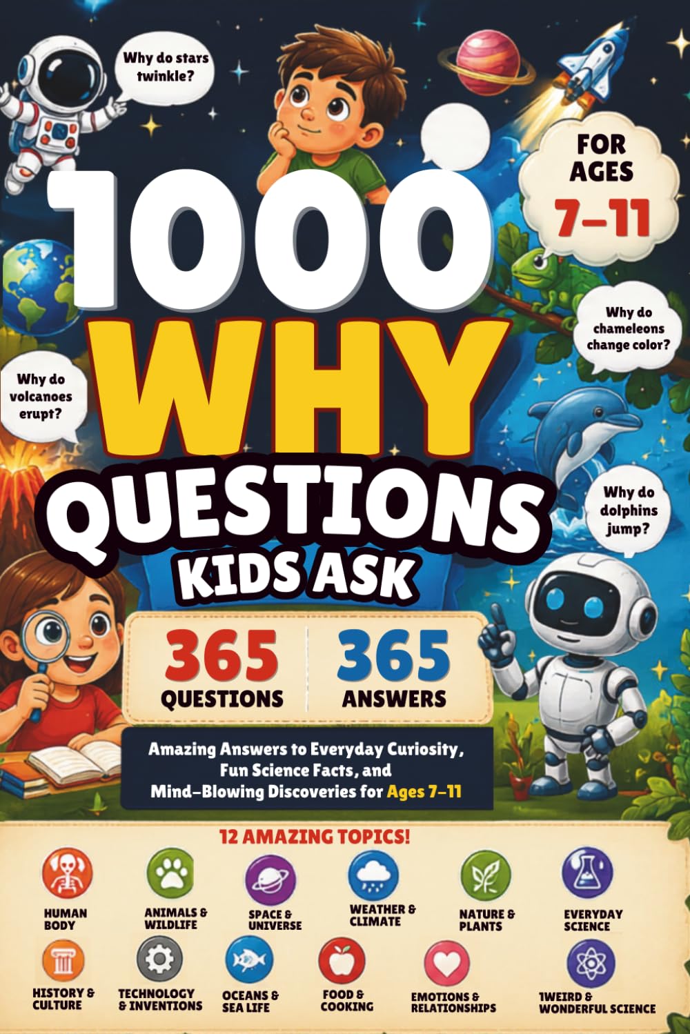 1000 Why Questions Kids Ask: Amazing Answers to Everyday Curiosity, Fun Science Facts, and Mind-Blowing Discoveries for Ages 7–11