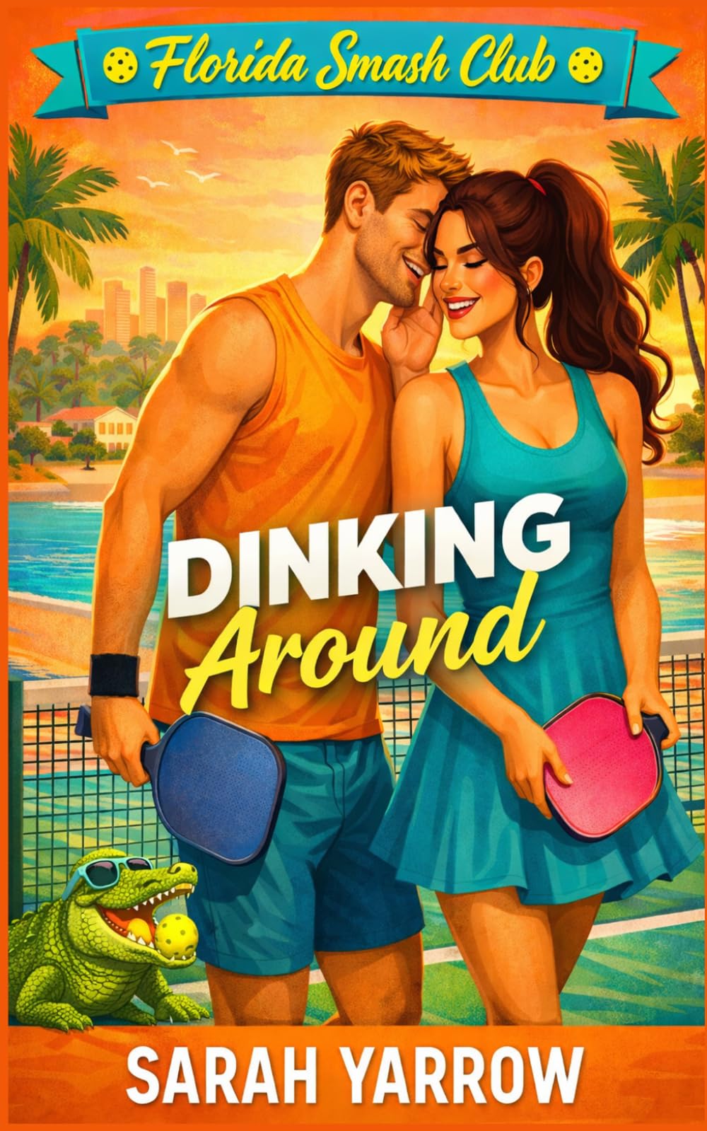 Dinking Around: A Pickleball Romcom (Florida Smash Club)