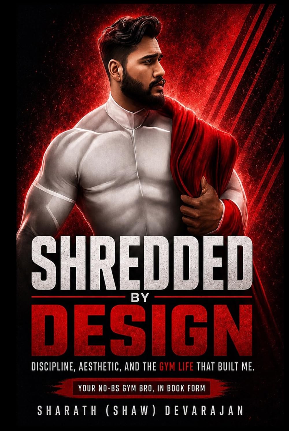 Shredded By Design: Discipline, Aesthetics, and the Gym Life That built Me