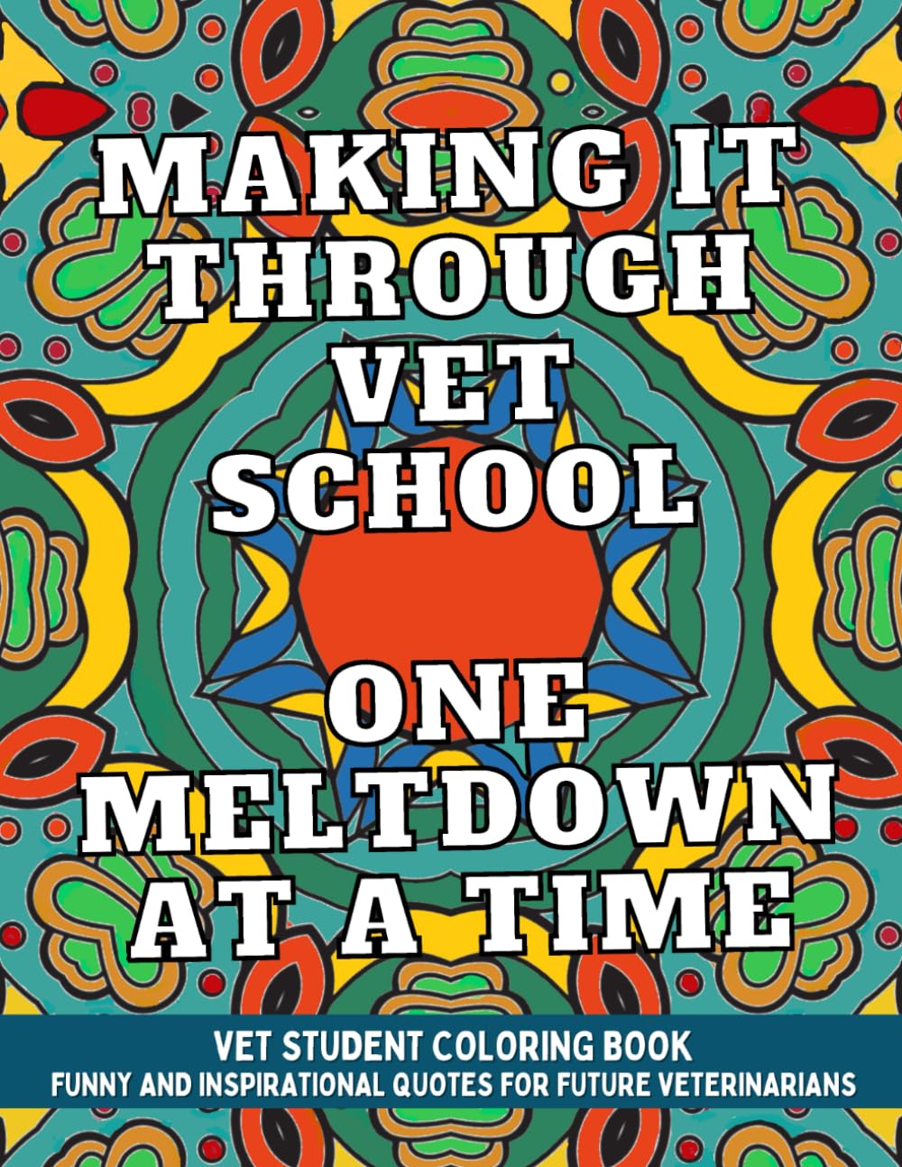 Vet Student Coloring Book: Funny and Inspirational Veterinary School Quotes for Pre-Vet Students and Future Veterinarians
