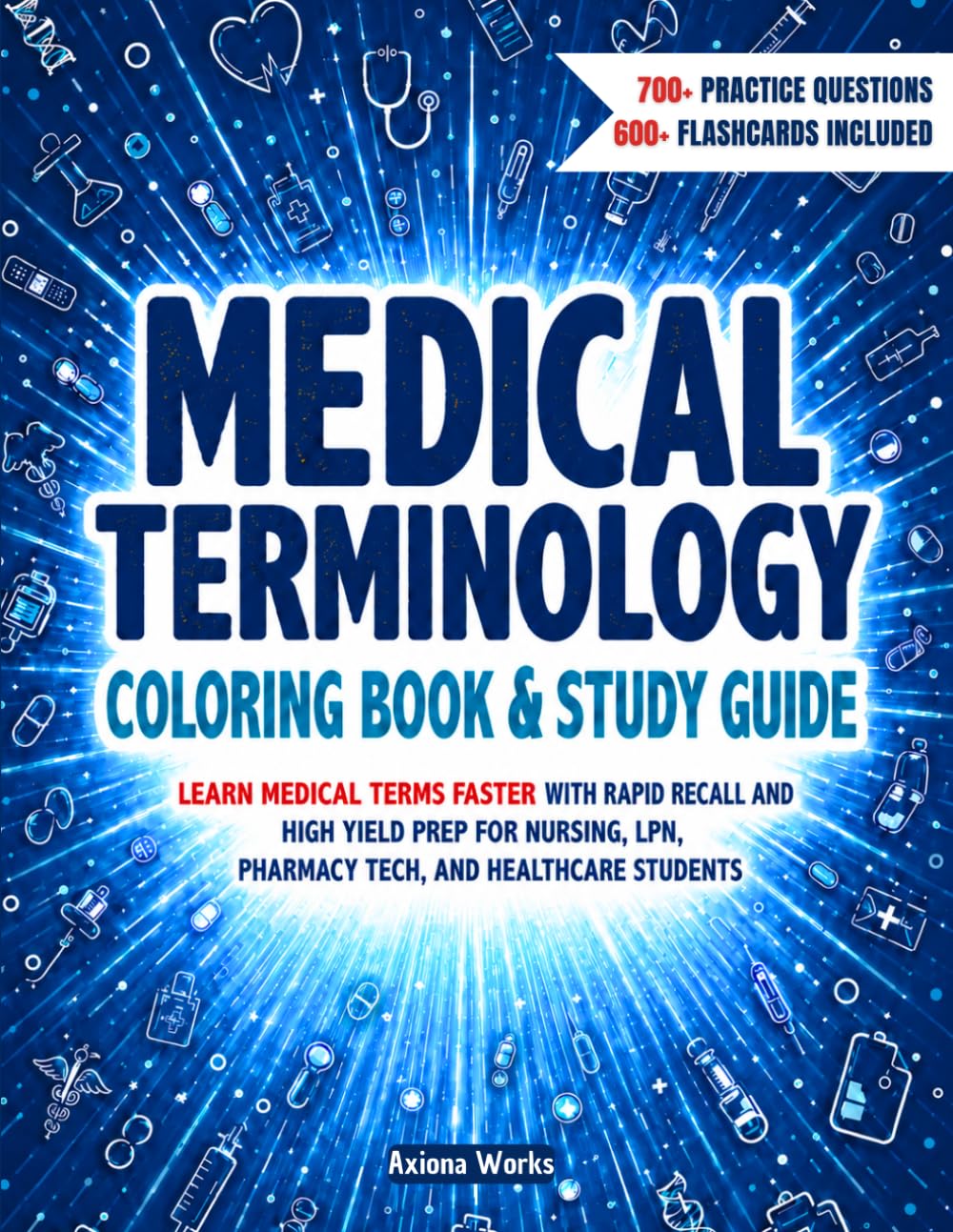 Medical Terminology Coloring Book & Study Guide: Learn Medical Terms Faster with Rapid Recall and High Yield Prep for Nursing, LPN, Pharmacy Tech, and Healthcare Students