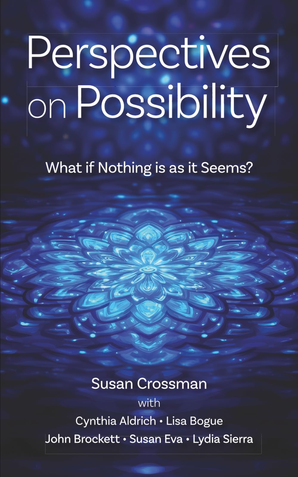 Perspectives on Possibility: What If Nothing Is As It Seems?