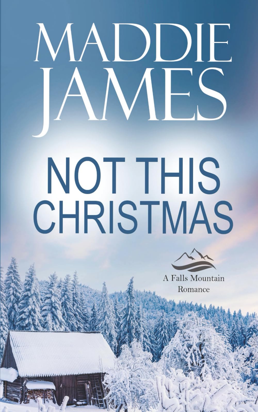 Not This Christmas: 5 (Falls Mountain Romance)