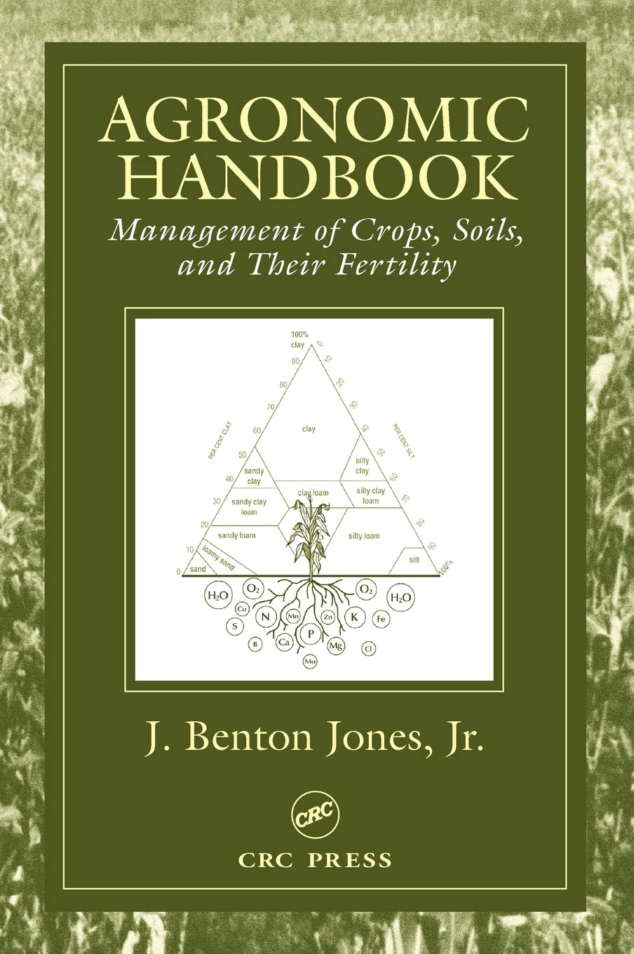 Agronomic Handbook: Management of Crops, Soils and Their Fertility