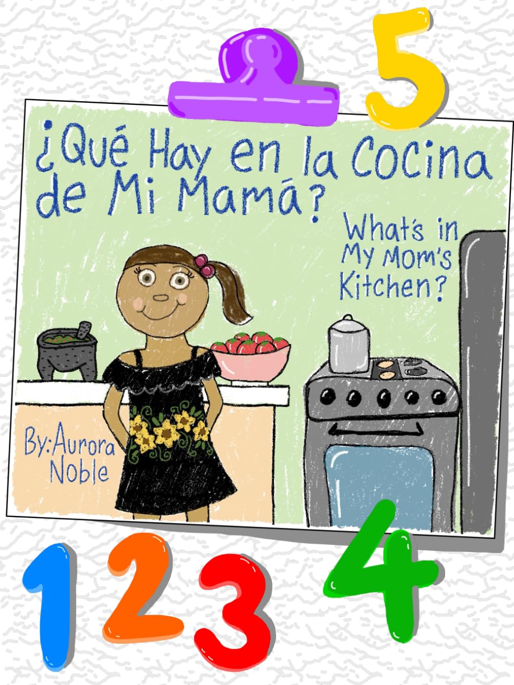 ¿Qué Hay en La Cocina de Mi Mamá? Counting Edition: What’s in My Mom’s Kitchen? Edición de Conteo