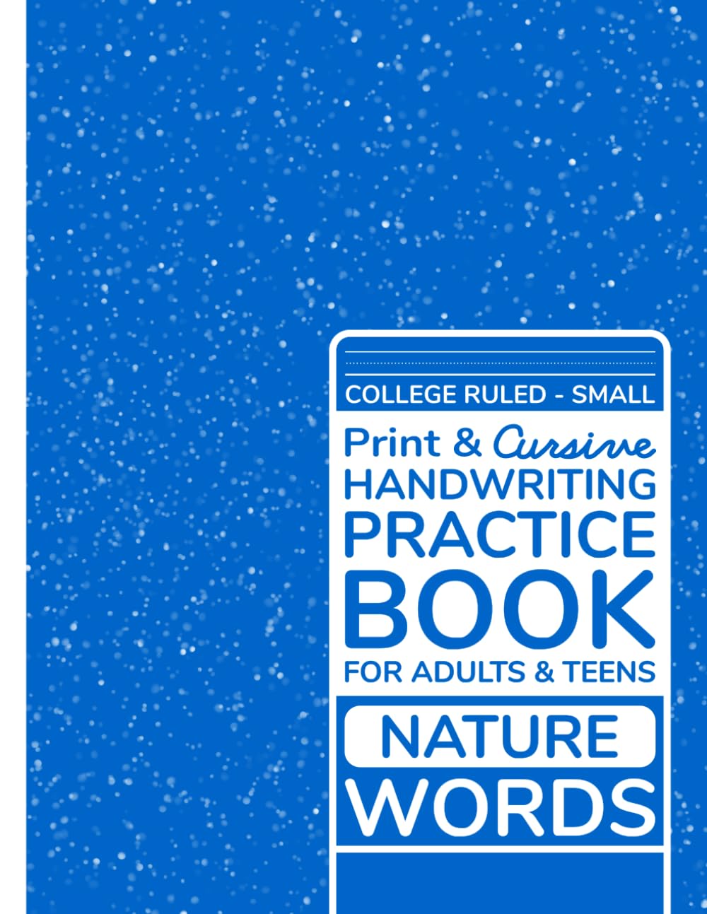 Print & Cursive Handwriting Practice Book: For Adults and Teens | College Ruled - Small | Nature Words