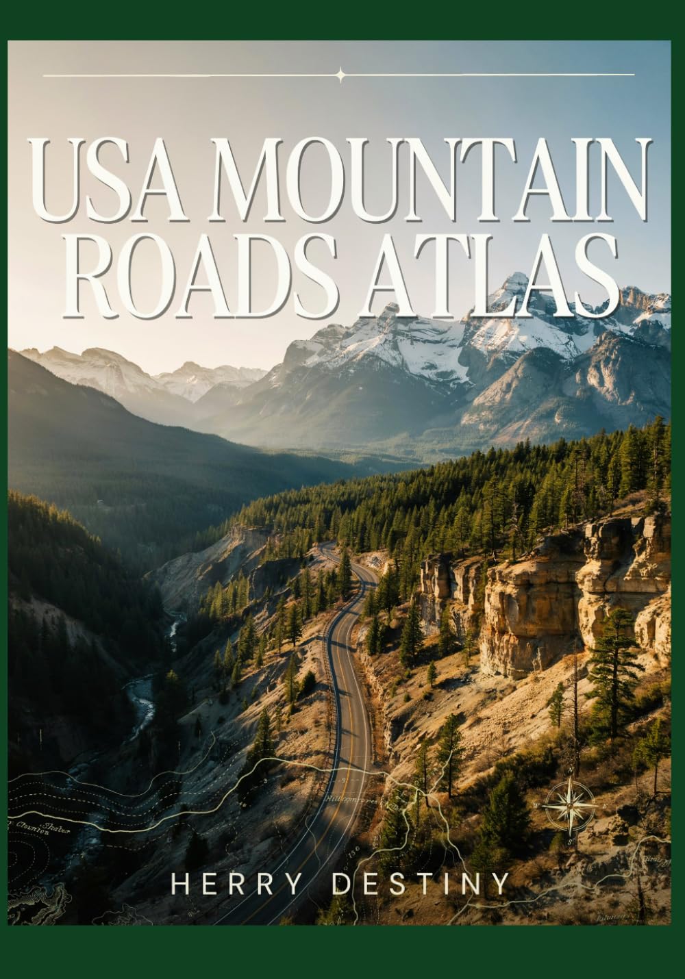 USA Mountain Roads Atlas: Discover Rocky Mountain, Sierra Nevada, and Appalachian Scenic Routes with Maps and Travel Guidance
