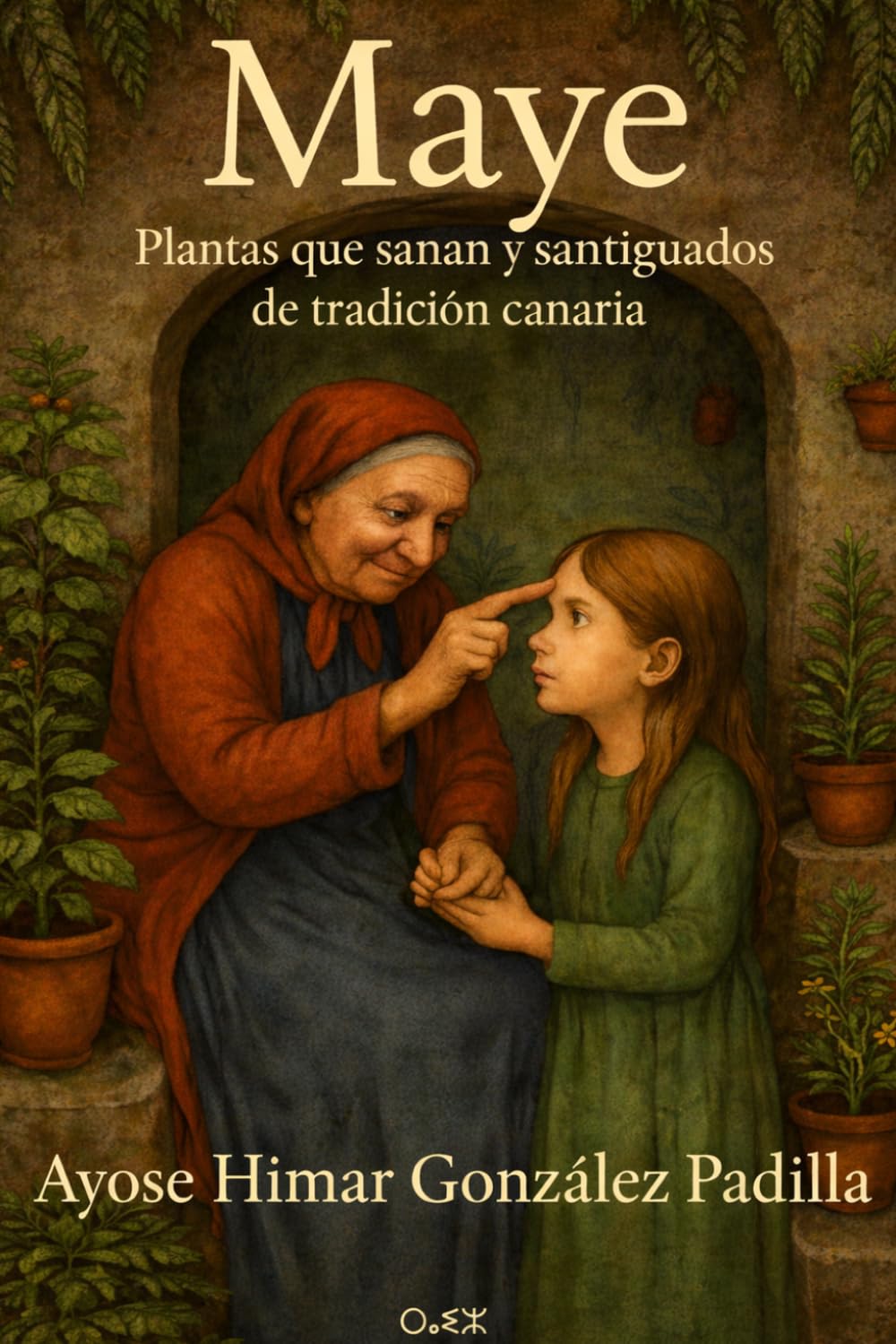 MAYE: Plantas que Sanan y Santiguados de la tradición canaria