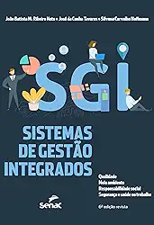 Sistemas de gestão integrados: qualidade, meio ambiente, responsabilidade social, segurança e saúde no trabalho