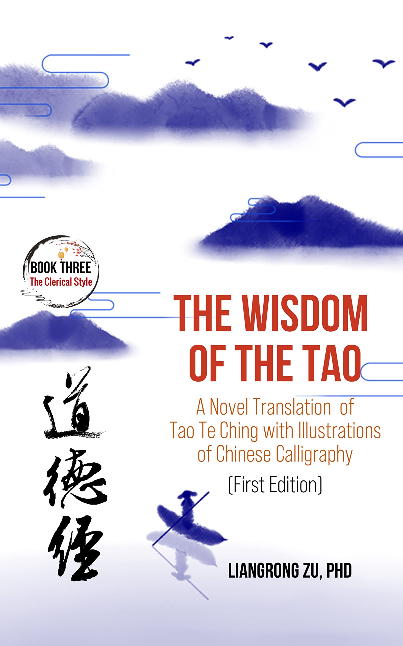 The Wisdom of the Tao: A Novel Translation of Tao Te Ching with Illustrations of Chinese Calligraphy