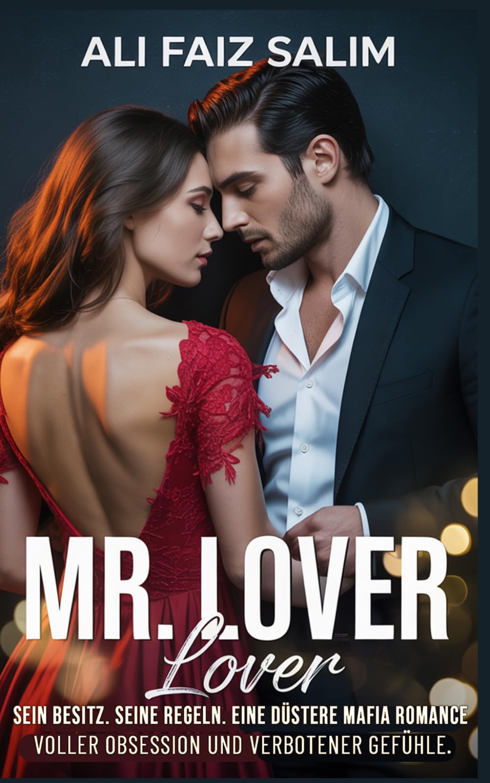Mr. Lover Lover: Sein Besitz. Seine Regeln. Eine düstere Mafia Romance voller Obsession und verbotener Gefühle.