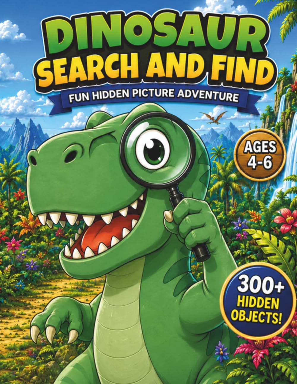 Dinosaur Search and Find Book for Kids Ages 4–6: Look and Find Hidden Picture Puzzle: A Fun Seek and Find Adventure with 300+ Hidden Objects, Counting Challenges and Bonus Activities