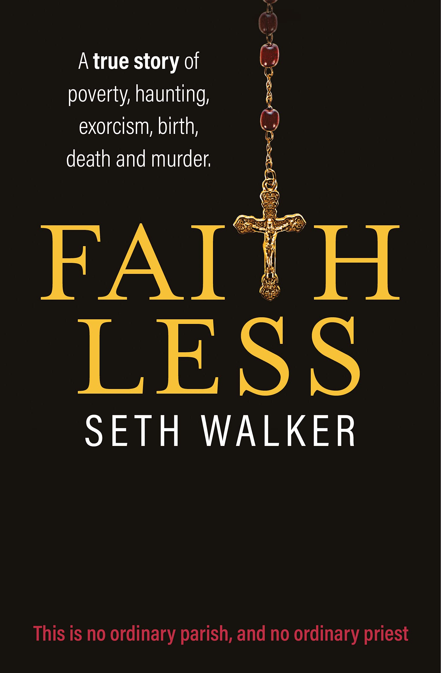 Faithless: a memoir of life in a northern town: A True Story of Poverty, Haunting, Exorcism, Birth, Death and Murder