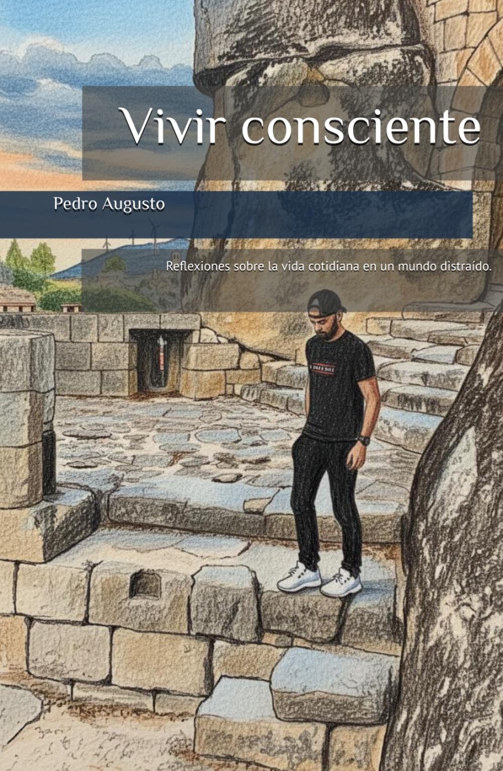 Vivir consciente: Reflexiones sobre la vida cotidiana en un mundo distraído.