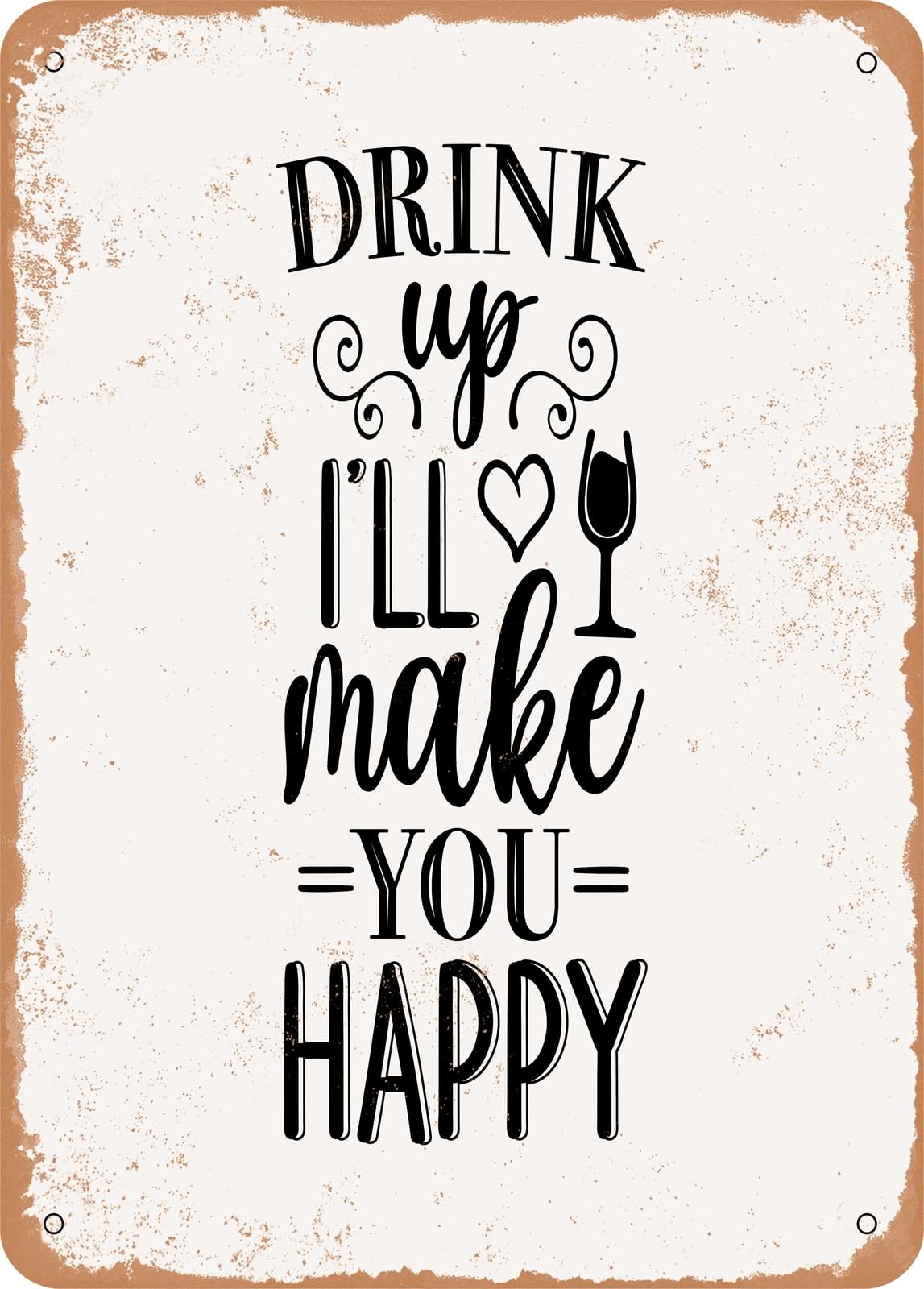 Miaomansenstore Metal Sign - Drink Up I'll Make You Happy - Vintage Rusty Look Home Decor
