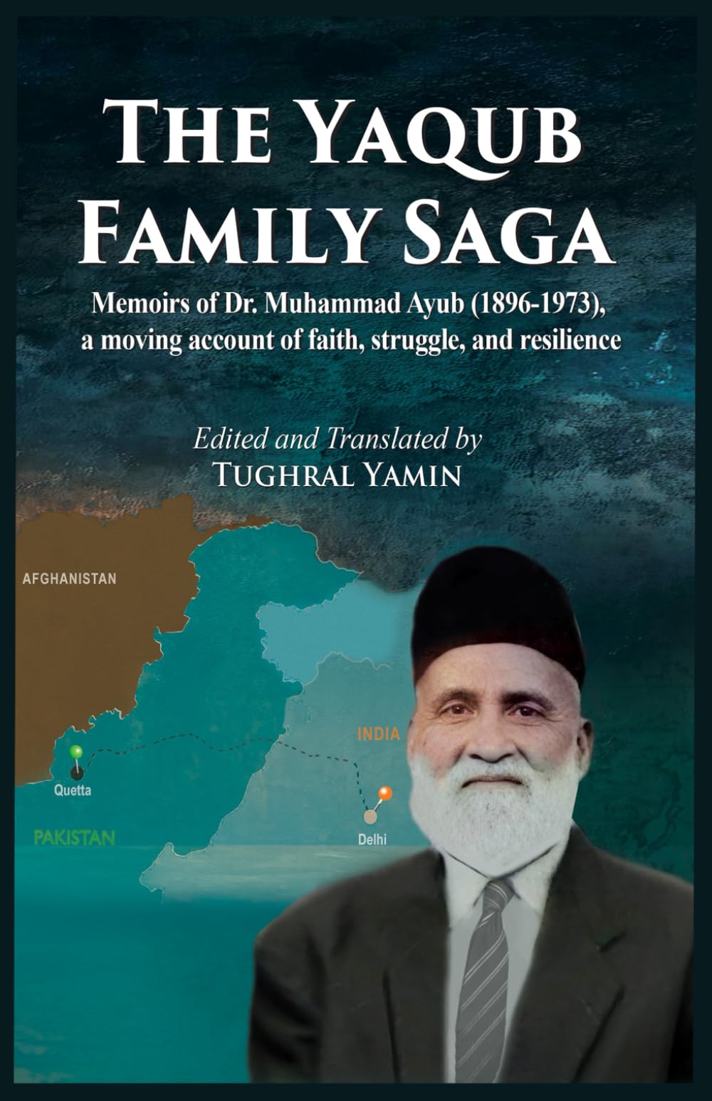 The Yaqub Family Saga: Memoirs of Dr. Muhammad Ayub (1896-1973), a moving account of faith, struggle, and resilience