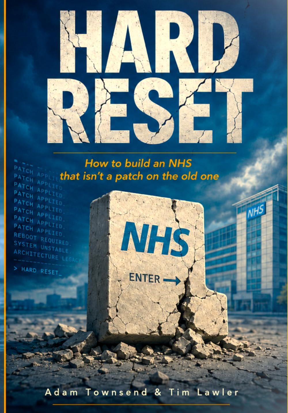 Hard Reset: Why the NHS has crashed and what it will take to get it working again