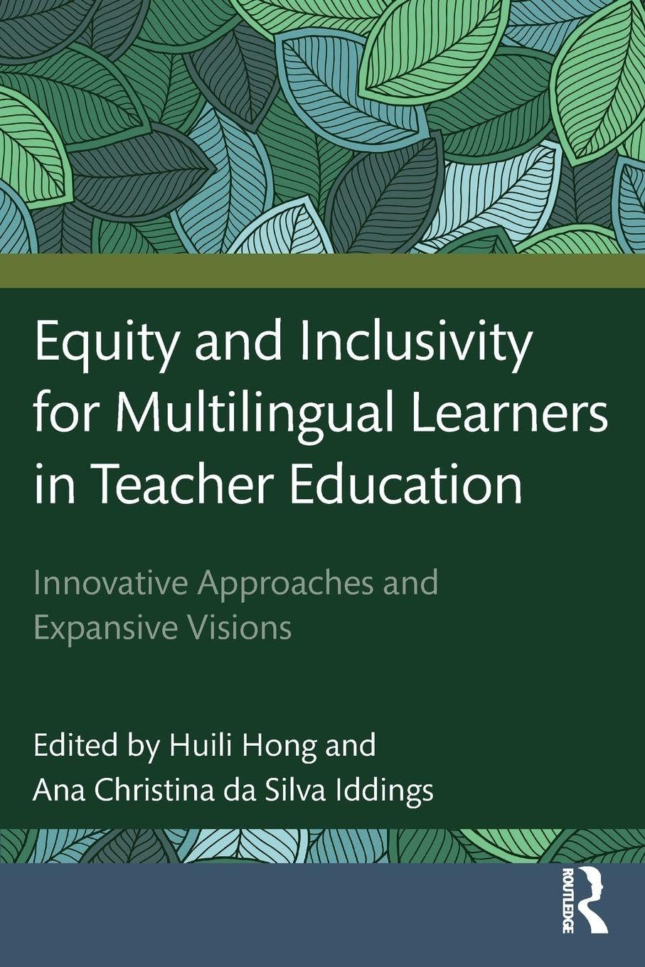 Equity and Inclusivity for Multilingual Learners in Teacher Education: Innovative Approaches and Expansive Visions