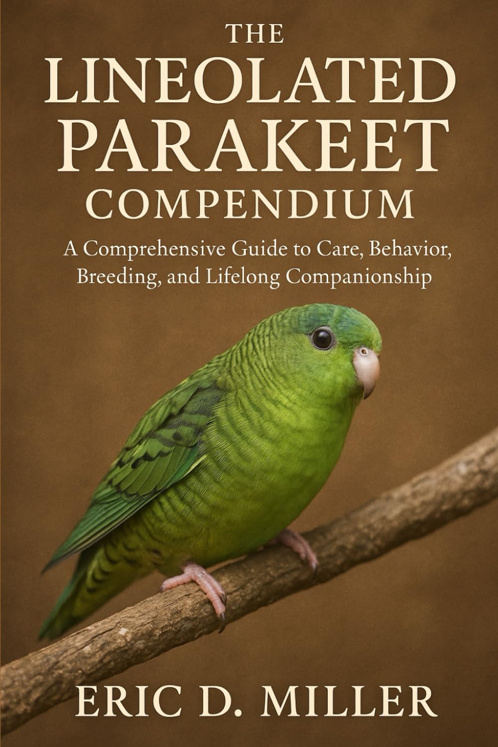 The Lineolated Parakeet Compendium: A Comprehensive Guide to Care, Behavior, Breeding, and Lifelong Companionship