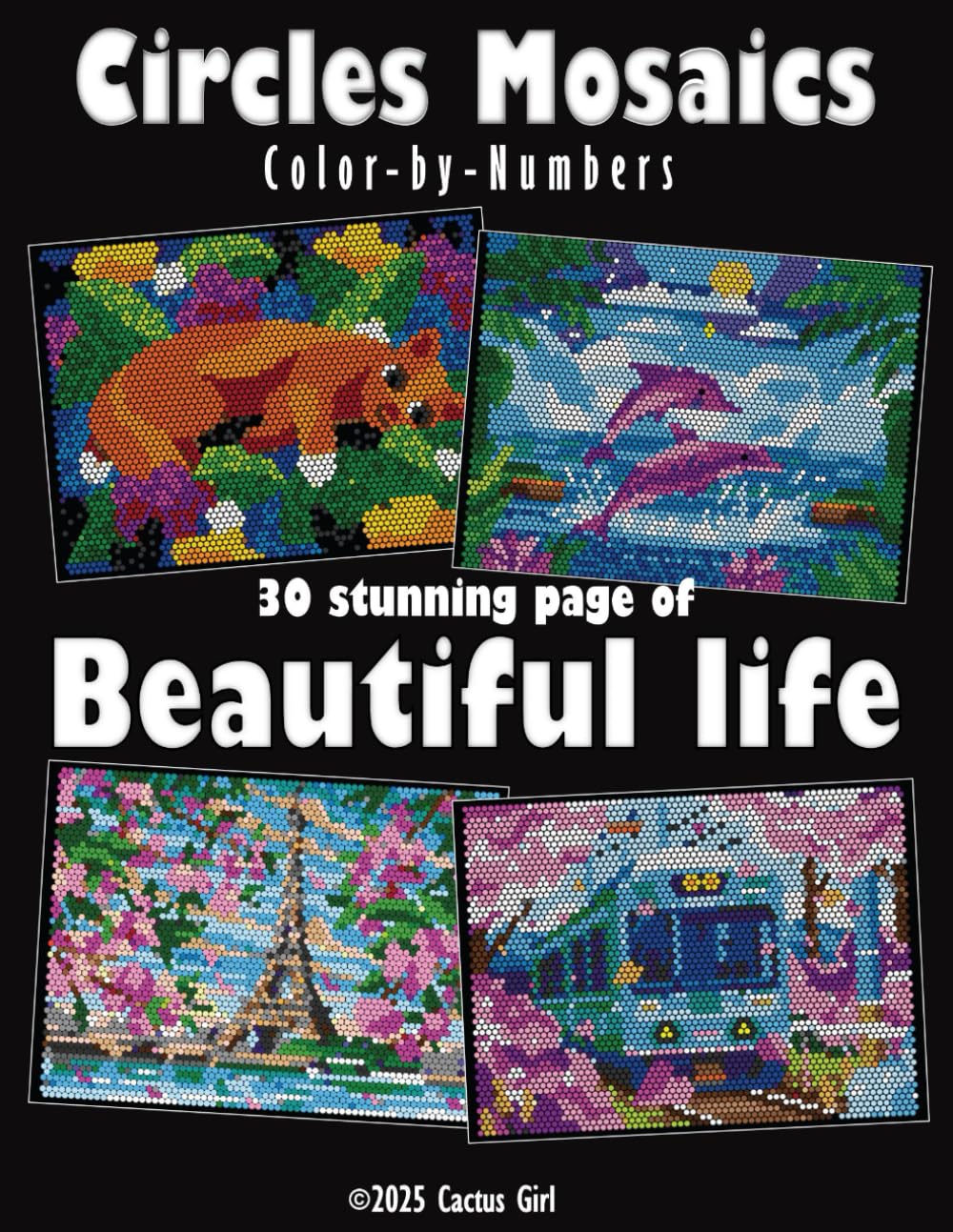 Circles Mosaics Color-by-Numbers: Beautiful Life - A Delightful Color-by-Number Experience with 36 Vibrant Colors