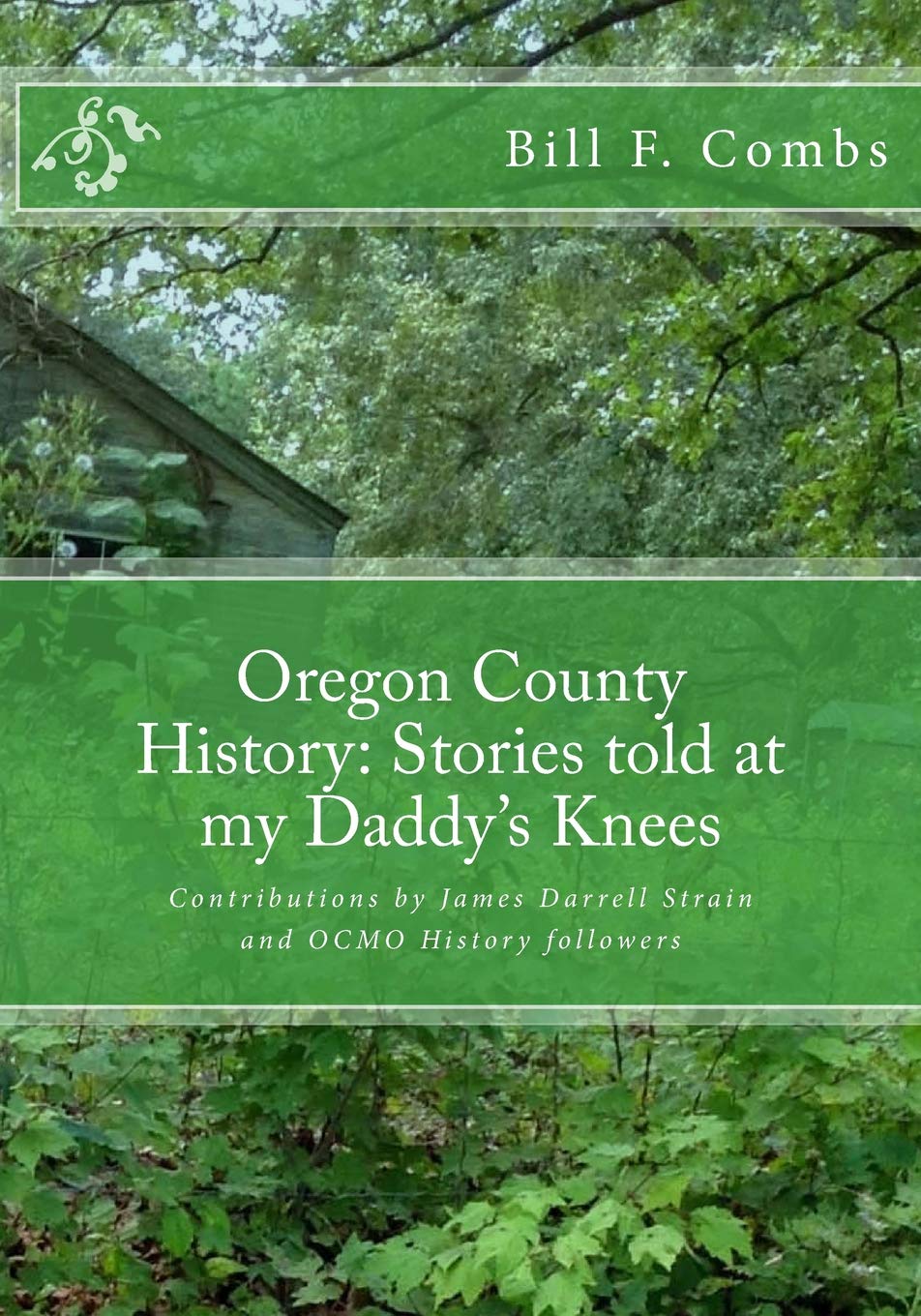 Oregon County History: Stories told at my Daddy's Knees