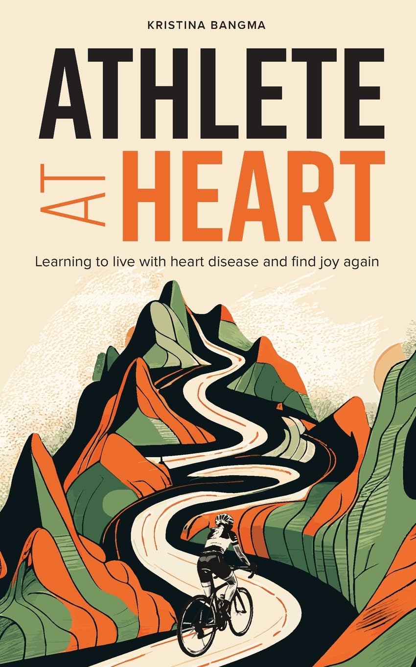Athlete at Heart: Learning to live with heart disease and find joy again: 1