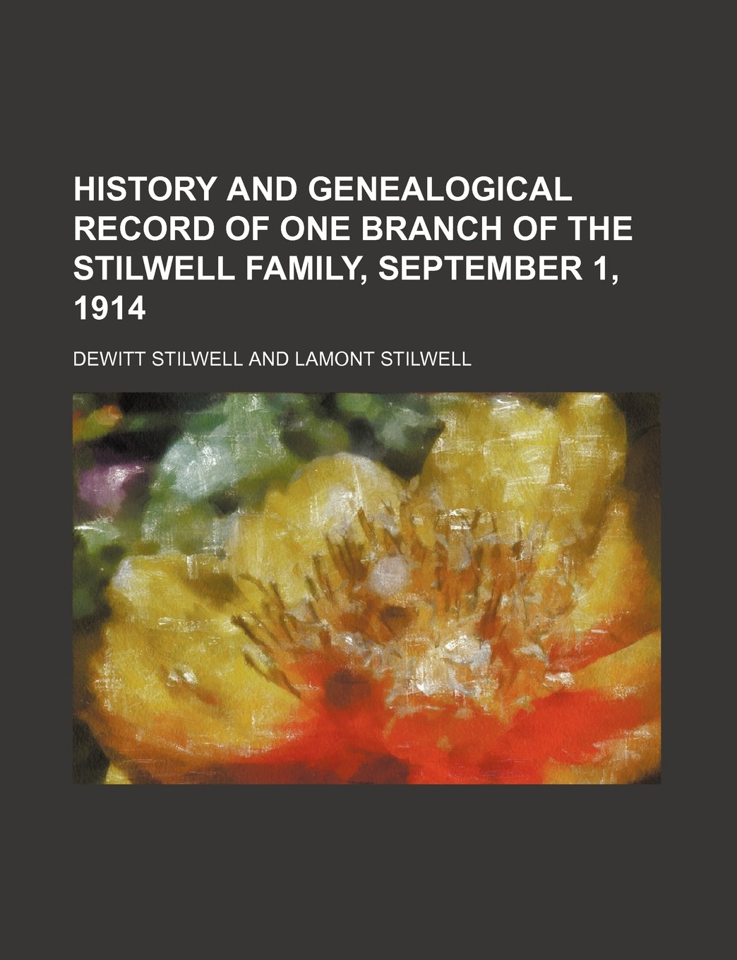 History and Genealogical Record of One Branch of the Stilwell Family, September 1, 1914