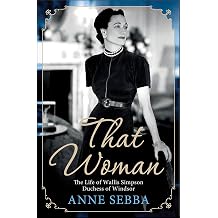That Woman The Life of Wallis Simpson, Duchess of Windsor