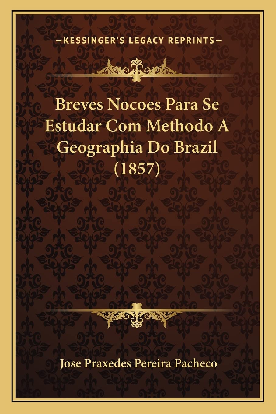 Breves Nocoes Para Se Estudar Com Methodo a Geographia Do Brazil (1857)