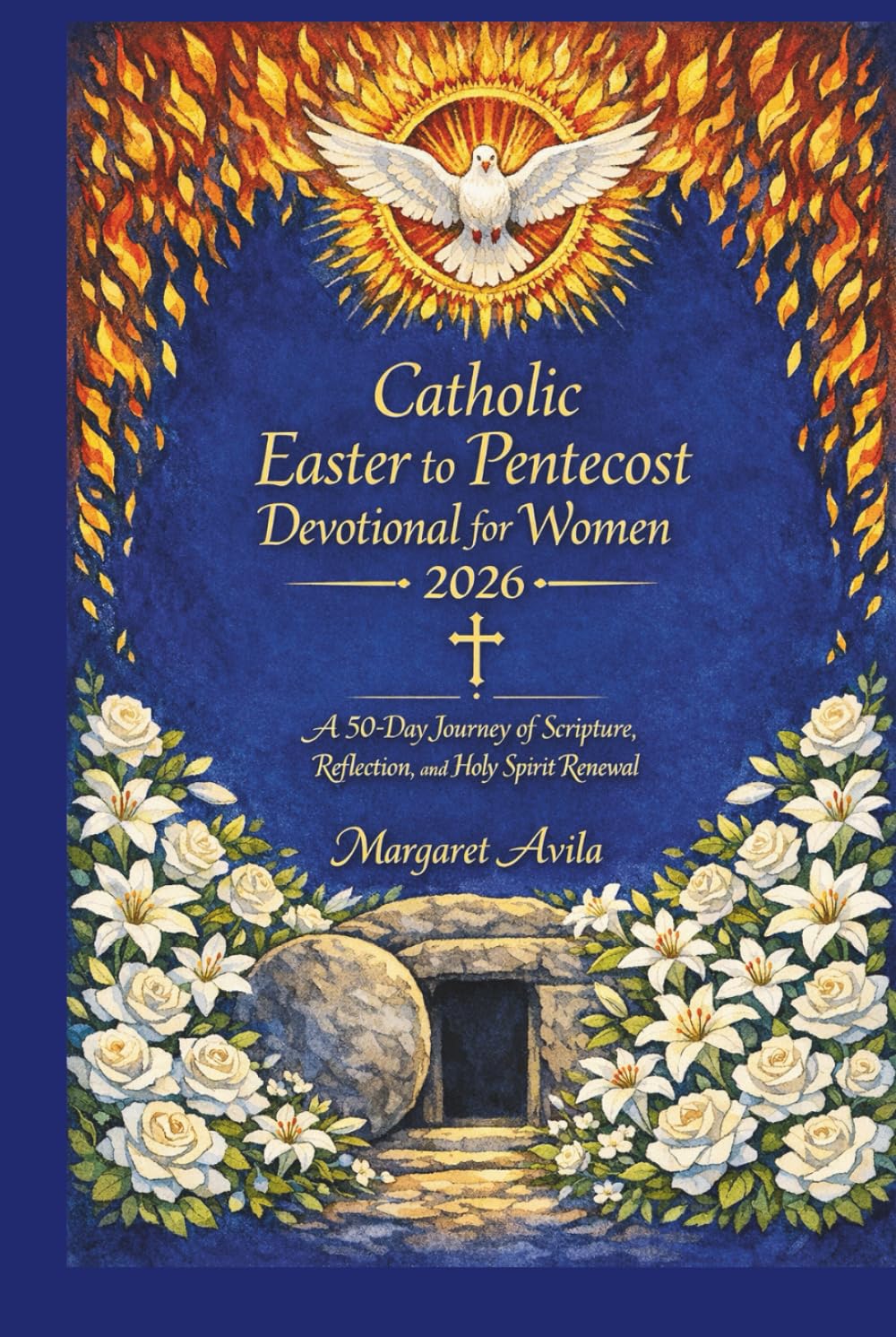 CATHOLIC EASTER TO PENTECOST DEVOTIONAL FOR WOMEN 2026: A 50-Day Journey of Scripture, Reflection, and Holy Spirit Renewal