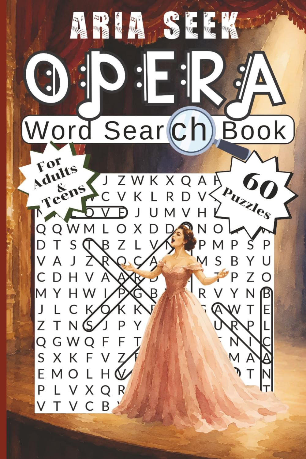 Aria Seek. Opera Word Search: 60 Puzzles Featuring Composers, Iconic Arias, Voice Types & More