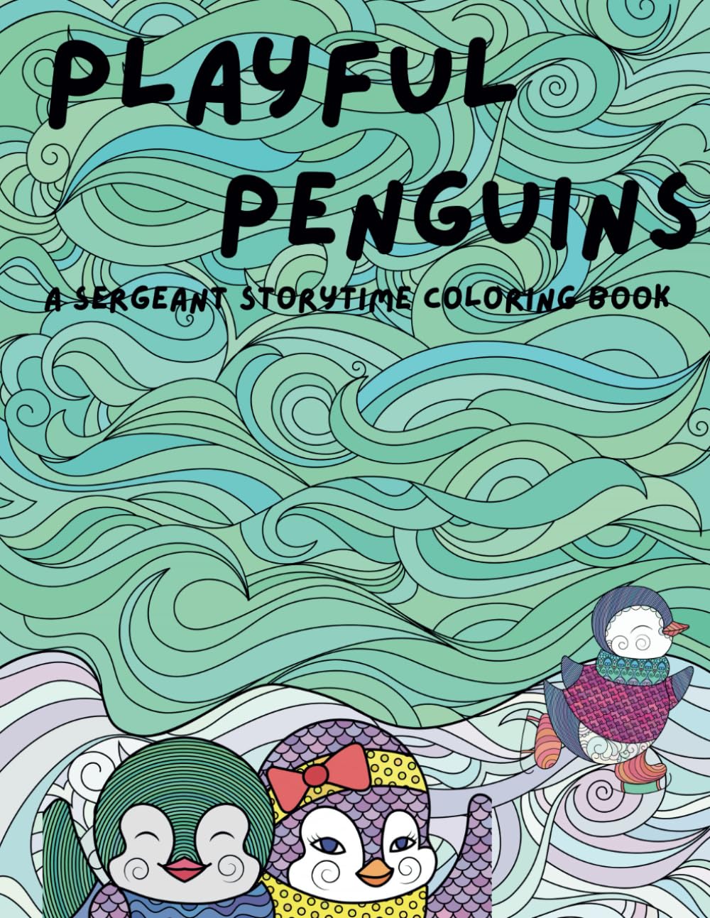Playful Penguins: A Sergeant Storytime coloring book
