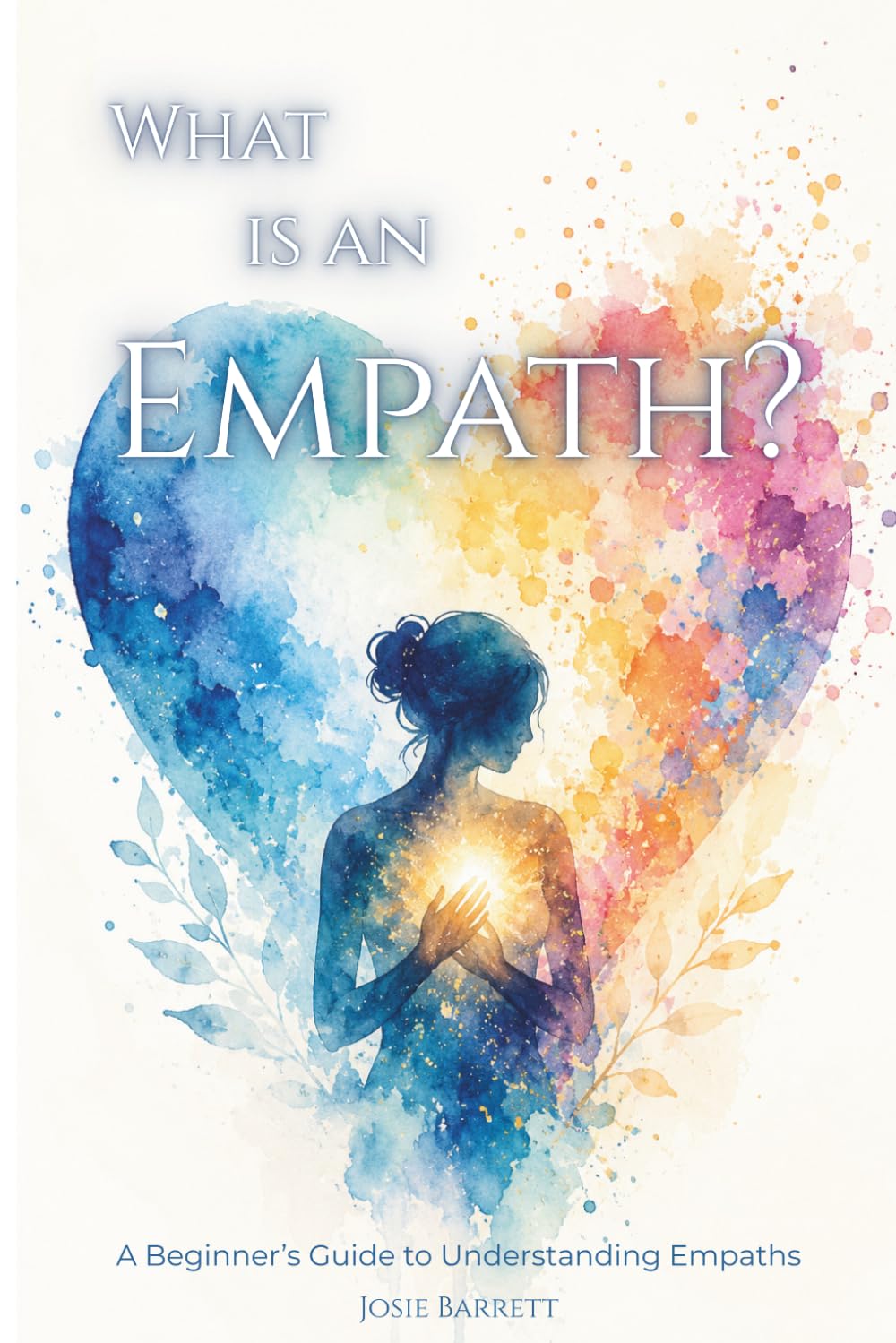 What Is an Empath? A Beginner's Guide to Understanding Empaths