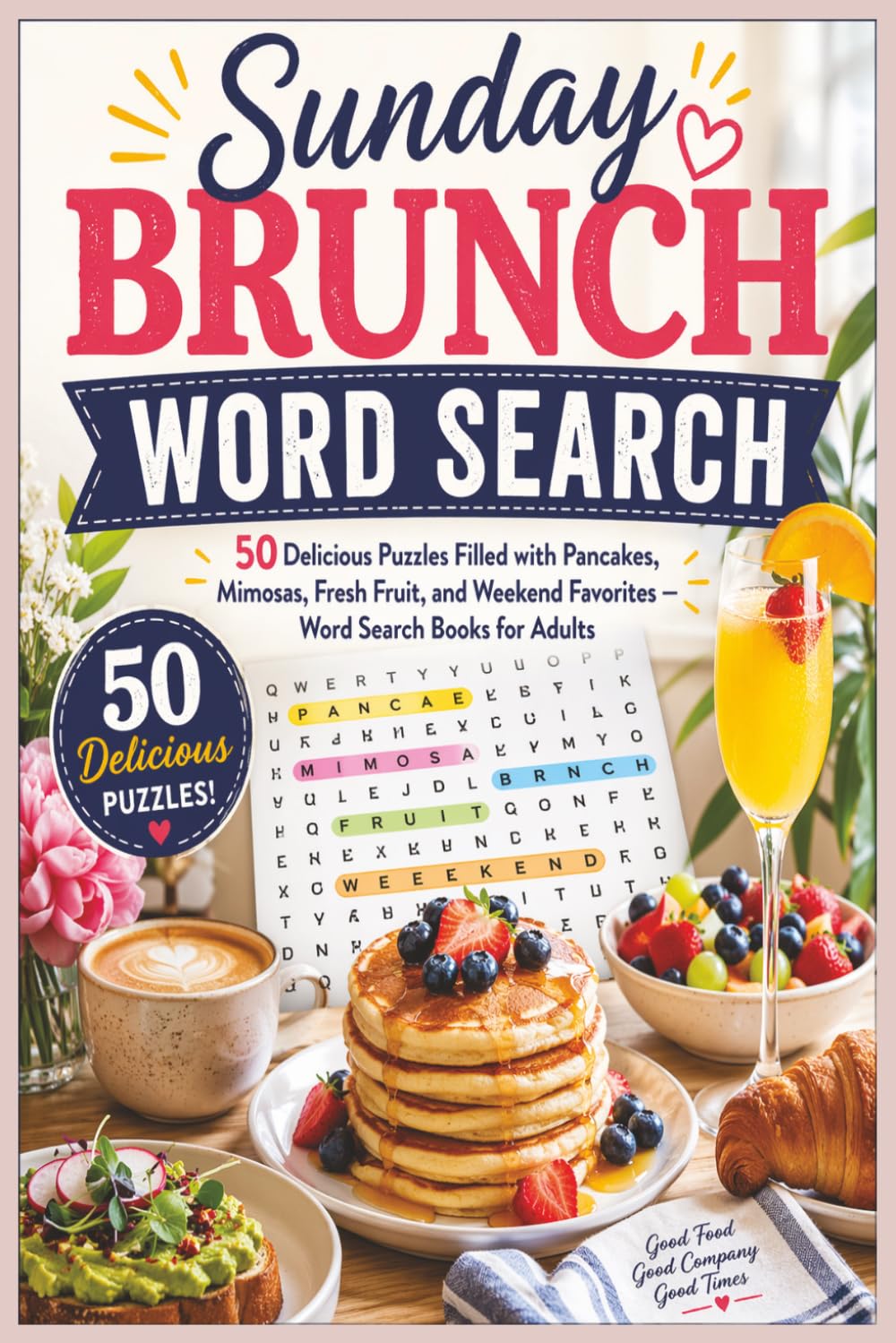 Sunday Brunch Word Search: 50 Delicious Puzzles Filled with Pancakes, Mimosas, Fresh Fruit, and Weekend Favorites — Word Search Books for Adults (Word search books collection)