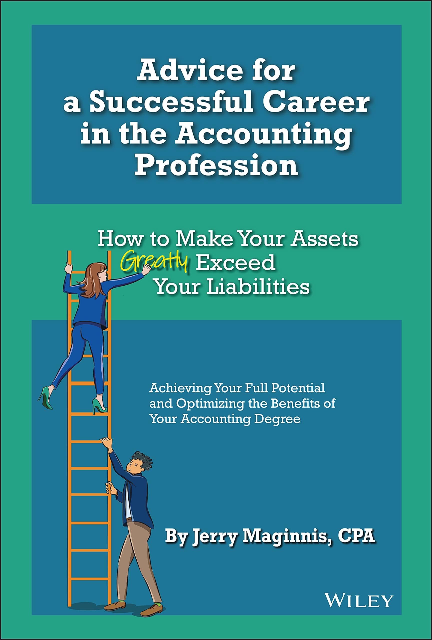 Advice for a Successful Career in the Accounting Profession: How to Make Your Assets Greatly Exceed Your Liabilities