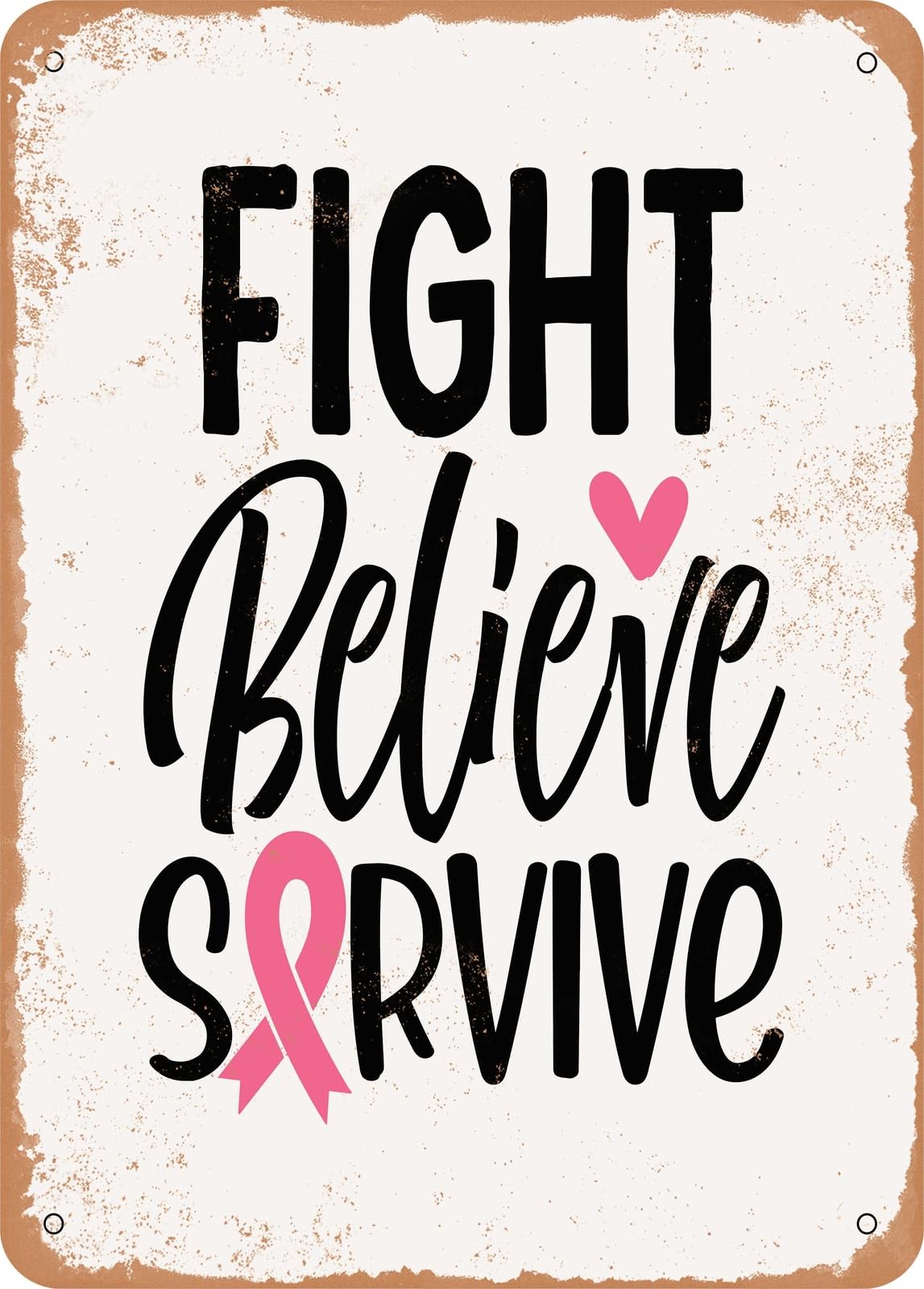Metal Sign - Fight Believe Survive - 2 - Vintage Rusty Look home decor