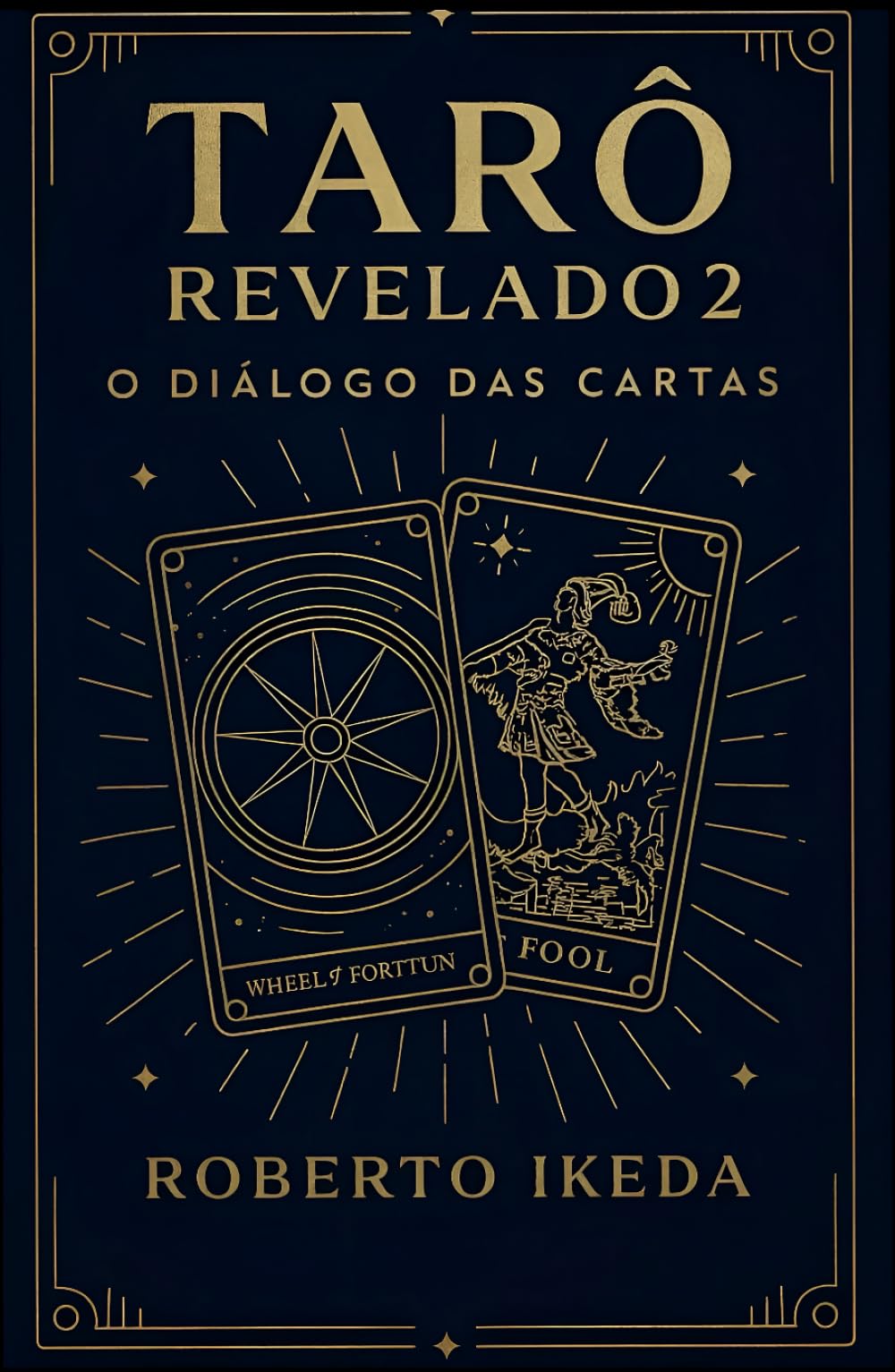 Tarô Revelado 2: O Diálogo das Cartas (Universo do Tarô – Explorando os Segredos das Cartas)