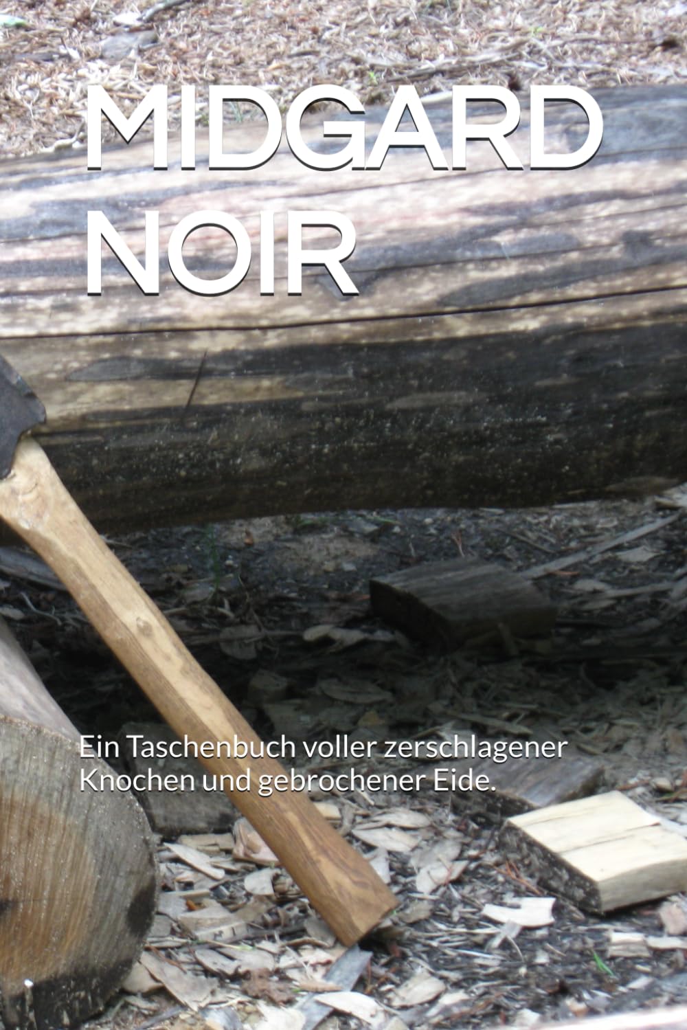 MIDGARD NOIR: Akten über Verrat, Rache und das Ende der Welt Ein Taschenbuch voller zerschlagener Knochen und gebrochener Eide.
