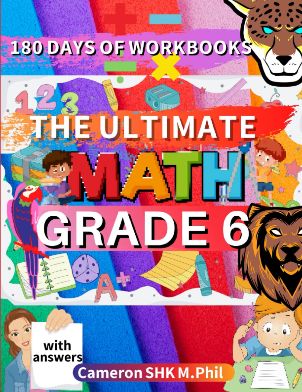 The Ultimate Math Grade 6 - 180 Days of Math Excellence: Multiplication and Division, Fractions, Pre-Algebra, Geometry, Inequalities, Percent, Ratio and More