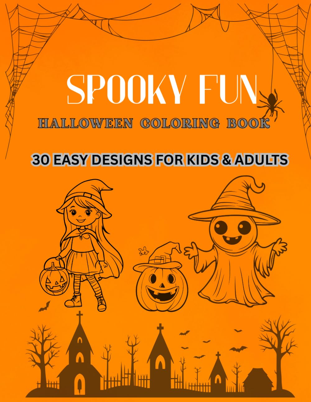 SPOOKY FUN HALLOWEEN COLORING BOOK: 30 EASY DESIGNS FOR KIDS & ADULTS