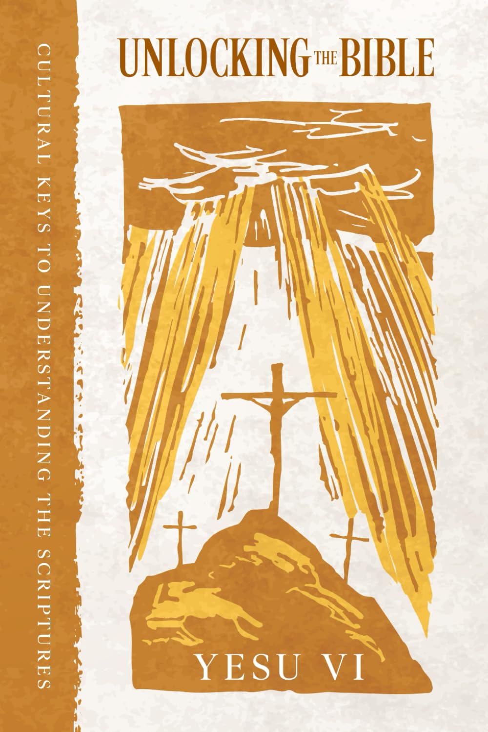 Unlocking the Bible: Cultural Keys to Understanding the Scriptures