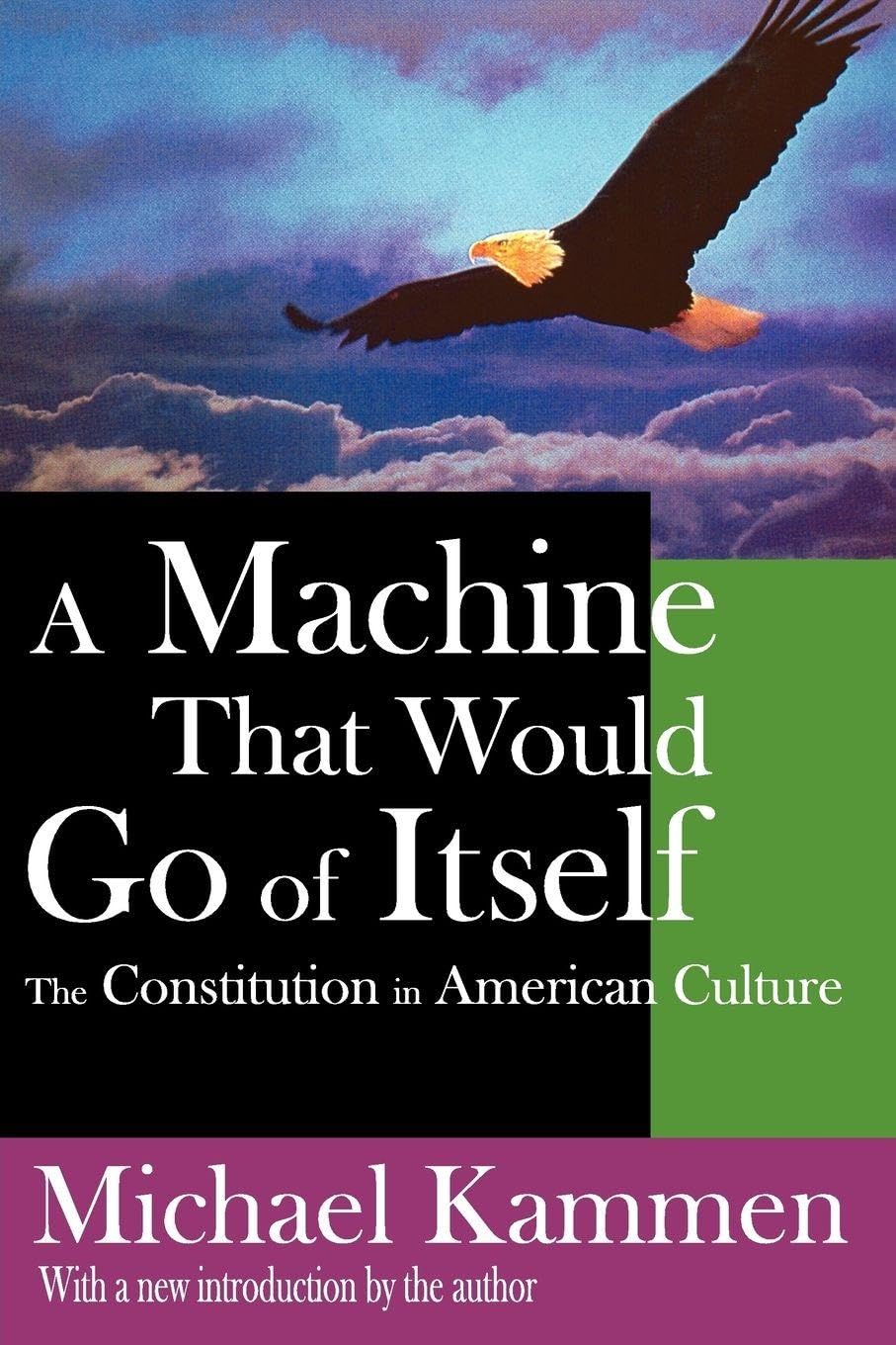A Machine That Would Go of Itself: The Constitution in American Culture
