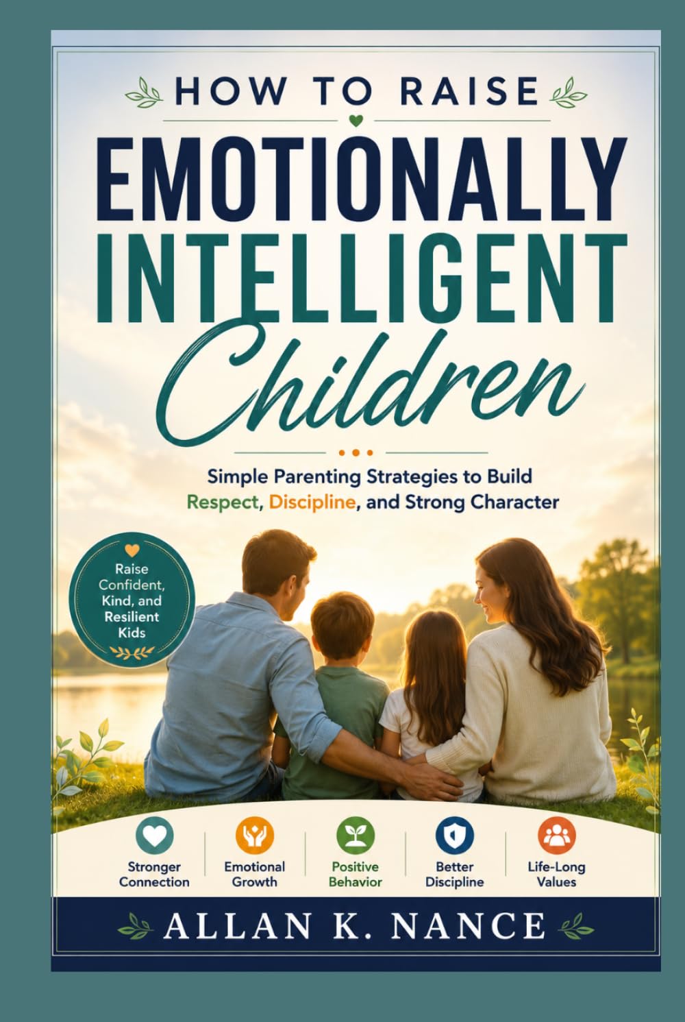 How to Raise Emotionally Intelligent Children: How to Raise Emotionally Intelligent Children